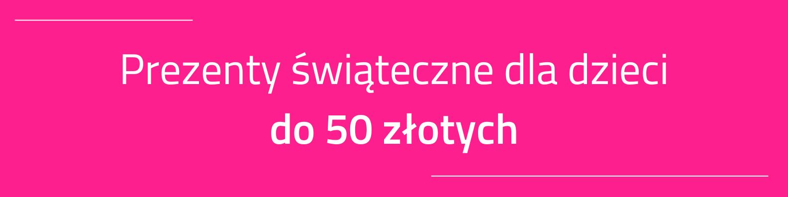 Prezenty na Gwiazdkę dla dzieci do 50 zł